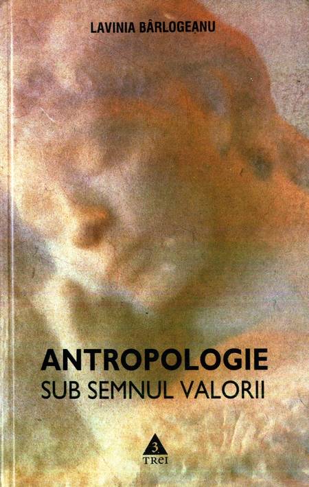 Lavinia Bârlogeanu - Antropologie sub semnul valorii