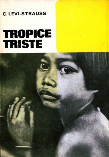 Claude Levi-Strauss - Tropice triste