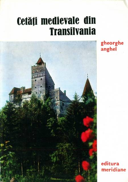Gheorghe Anghel - Cetăți medievale din Transilvania