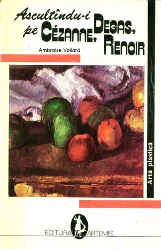 Ambroisse Vollard - Ascultându-i pe Cezanne, Degas, Renoir