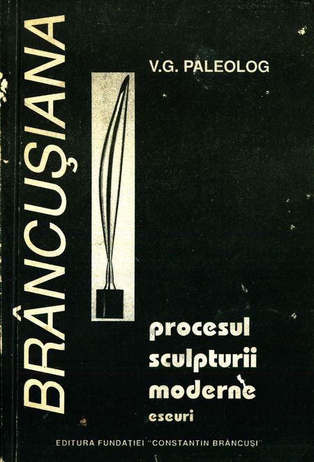 V.G. Paleolog - Brâncușiana - Procesul sculpturii moderne