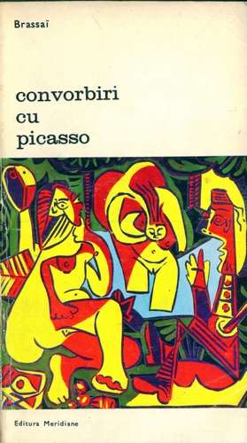 Brassai - Convorbiri cu Picasso