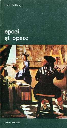 Hans Sedlmayr - Epoci şi opere (vol. 1)