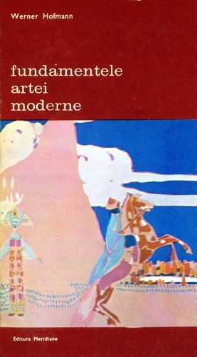 Werner Hofmann - Fundamentele artei moderne (vol. 1)