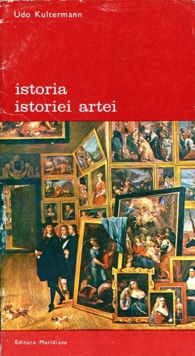 Udo Kultermann - Istoria istoriei artei (vol. 1)