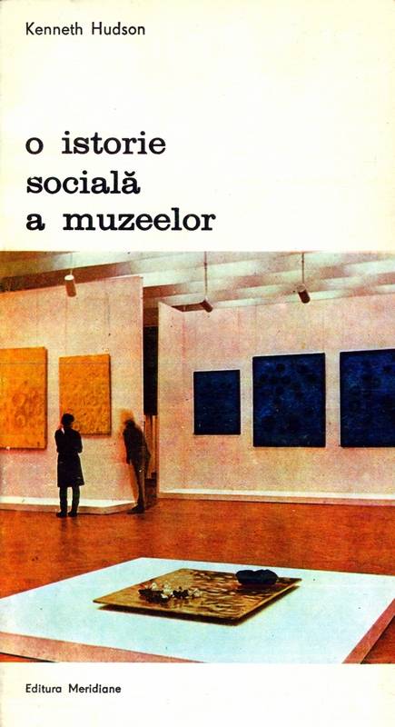 Kenneth Hudson - O istorie socială a muzeelor