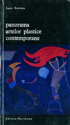 Jean Cassou - Panorama artelor plastice contemporane (vol. 1) - Click pe imagine pentru închidere