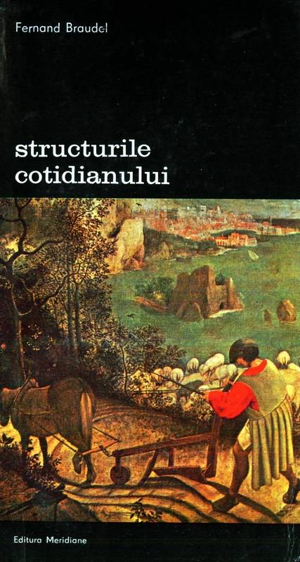Fernand Braudel - Structurile cotidianului (vol. 1)