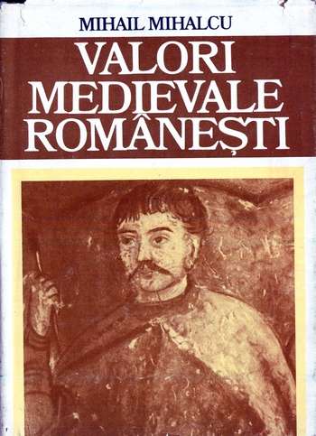 Mihail Mihalcu - Valori medievale româneşti