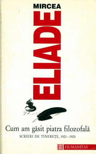 Mircea Eliade - Cum am găsit piatra filozofală