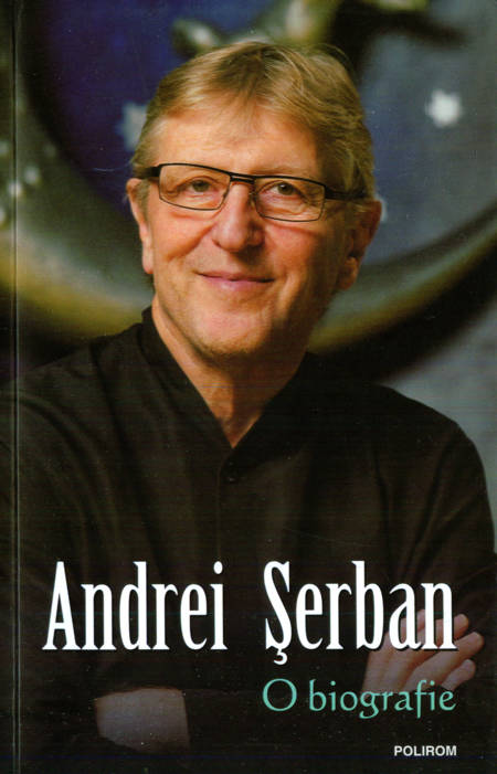 Andrei Șerban - O biografie