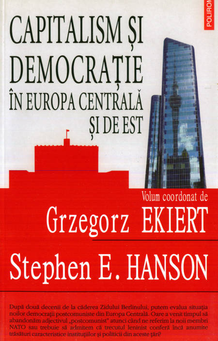 G. Ekiert- Capitalism și democrație în Europa Centrală și de Est