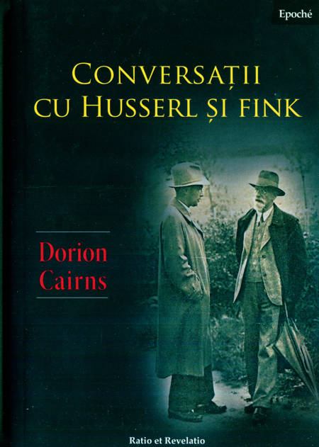 Dorion Cairns - Conversații cu Husserl și Fink