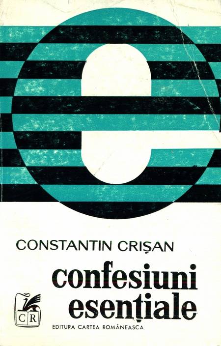 Constantin Crișan - Confesiuni esențiale