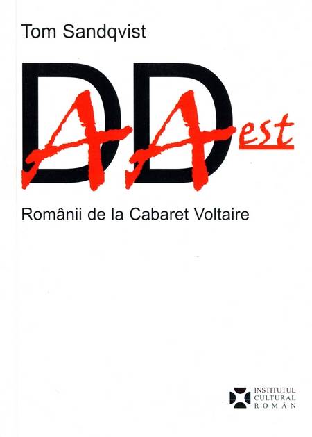 Tom Sandqvist - Dada Est - Românii de la Cabaret Voltaire