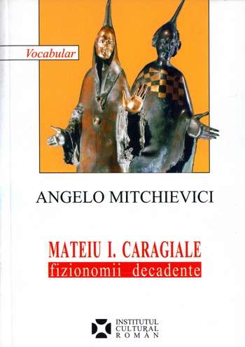 Angelo Mitchievici - Mateiu I. Caragiale - Fizionomii decadente