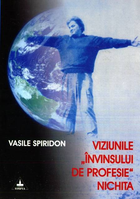 Vasile Spiridon - Viziunile ”învinsului de profesie” Nichita