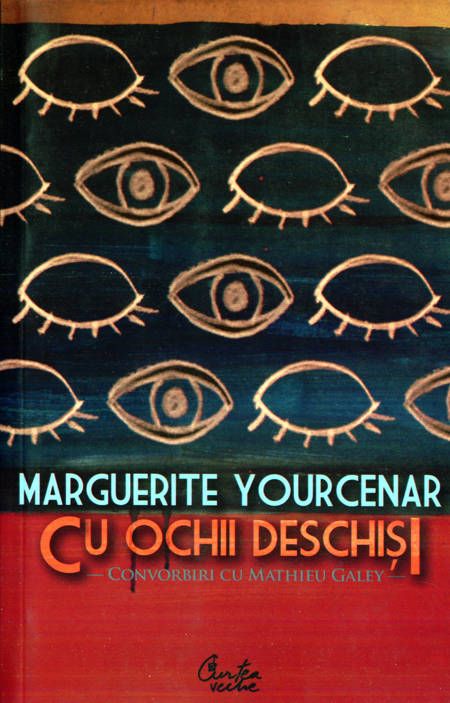 Marguerite Yourcenar - Cu ochii deschiși