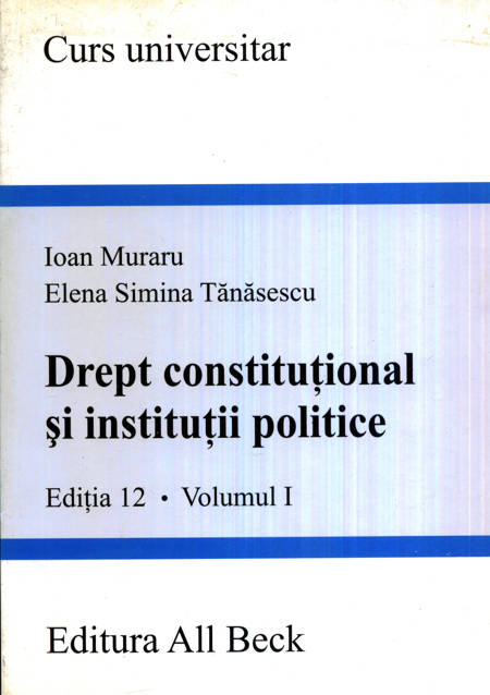 Drept constituțional și instituții politice (ediția 12, vol. I)