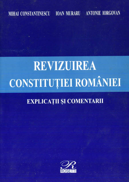Revizuirea Constituției României - Explicații și comentarii