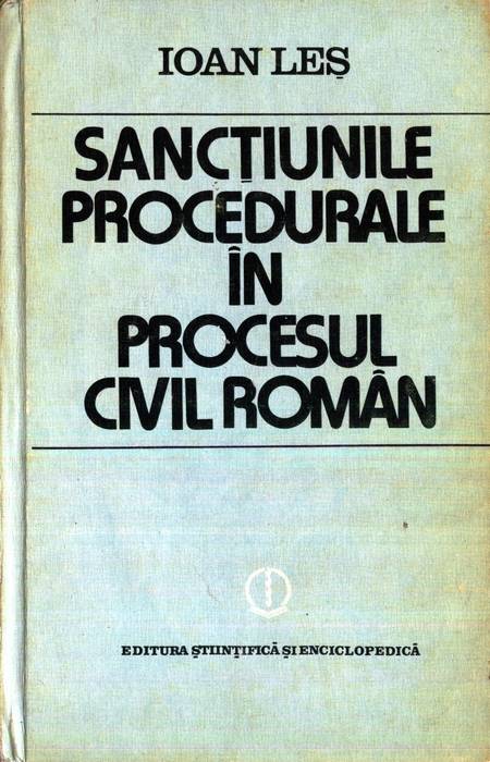Ioan Leș - Sancțiunile procedurale în procesul civil român