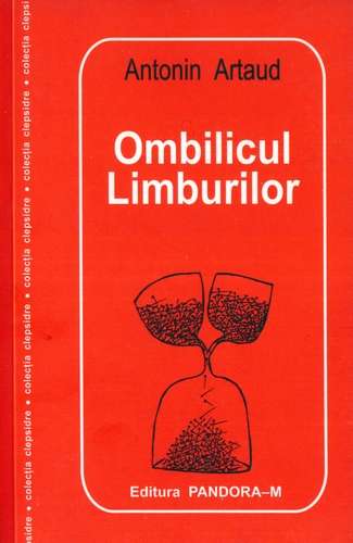 Antonin Artaud - Ombilicul Limburilor