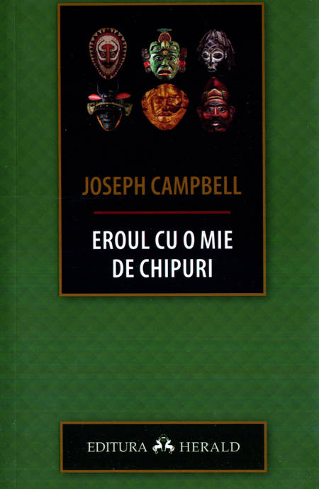 Joseph Campbell - Eroul cu o mie de chipuri