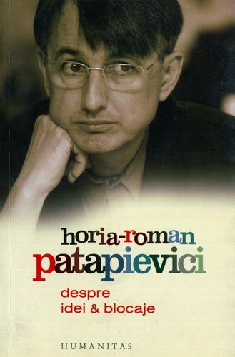 Horia-Roman Patapievici - Despre idei şi blocaje - Click pe imagine pentru închidere