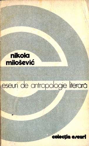 Nikola Milosevic - Eseuri de antropologie literară