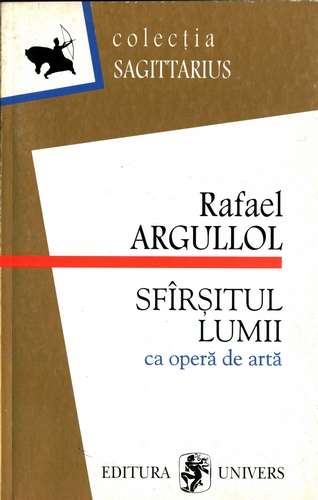 Rafael Argullol - Sfârşitul lumii ca operă de artă