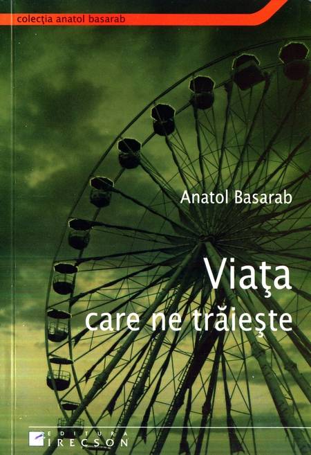 Anatol Basarab - Viața care ne trăiește