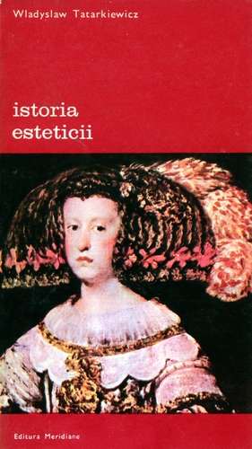 Wladyslaw Tatarkiewicz - Istoria esteticii (vol. 4)