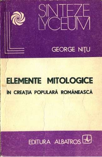 George Niţu - Elemente mitologice în creaţia populară românească