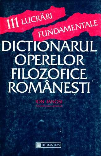 Ion Ianoşi (ed.) - Dicţionarul operelor filozofice româneşti
