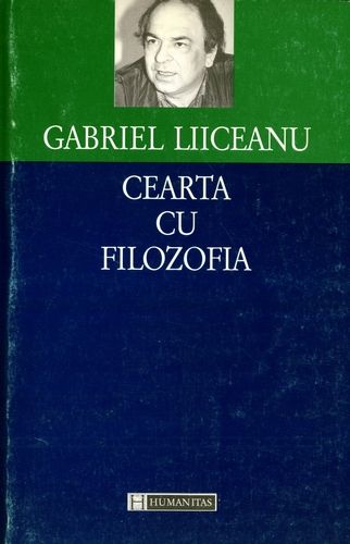 Gabriel Liiceanu - Cearta cu filozofia