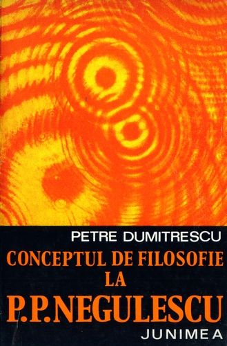 Petre Dumitrescu - Conceptul de filosofie la P.P. Negulescu