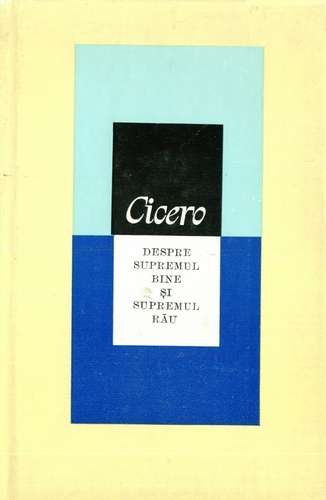 Cicero - Despre supremul bine şi supremul rău