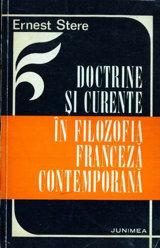 E.Stere - Doctrine şi curente în filozofia franceză contemporană - Click pe imagine pentru închidere