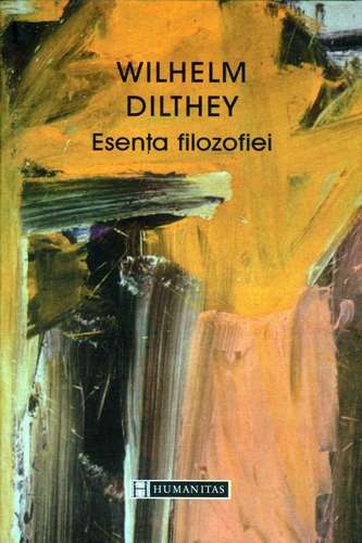 Wilhelm Dilthey - Esenţa filozofiei