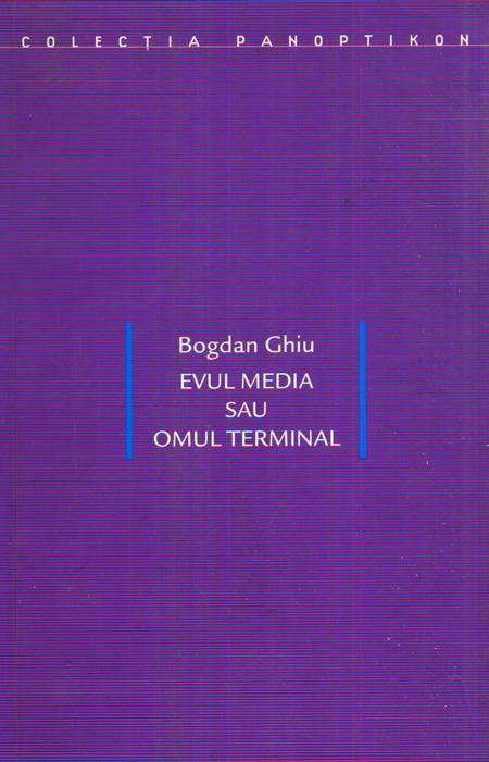 Bogdan Ghiu - Evul media, sau Omul terminal