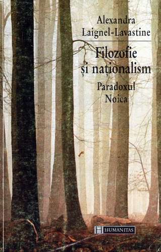 A.Laignel-Lavastine - Filozofie şi naţionalism - Paradoxul Noica