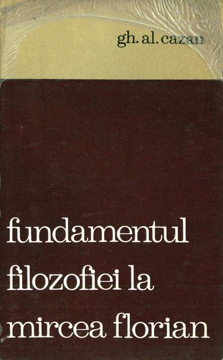 Gh. Al. Cazan - Fundamentul filozofiei la Mircea Florian