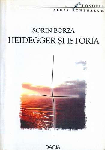 Sorin Borza - Heidegger şi istoria
