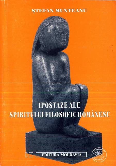 Ștefan Munteanu - Ipostaze ale spiritului filosofic românesc
