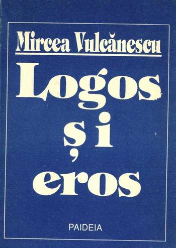 Mircea Vulcănescu - Logos şi eros