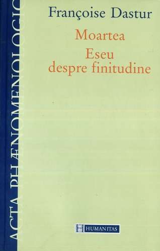 Francoise Dastur - Moartea - Eseu despre finitudine