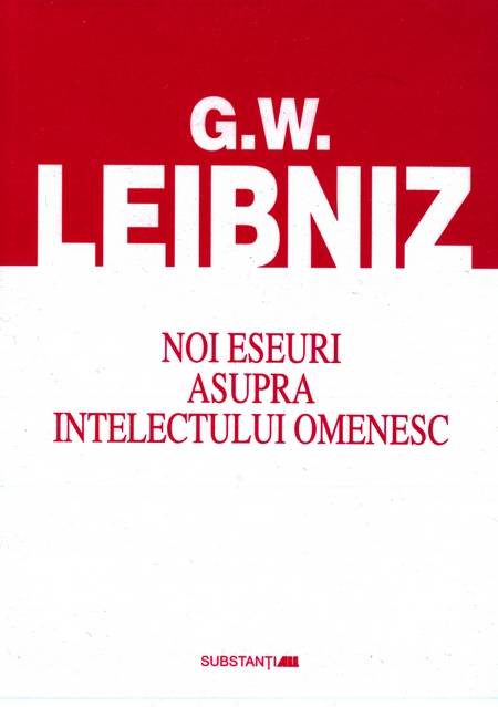 G.W. Leibniz - Noi eseuri asupra intelectului omenesc