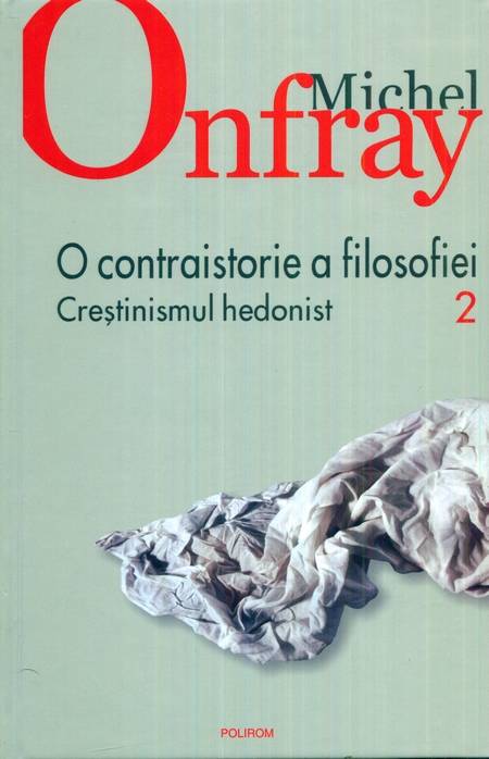 Michel Onfray - O contraistorie a filosofiei (vol. 2)