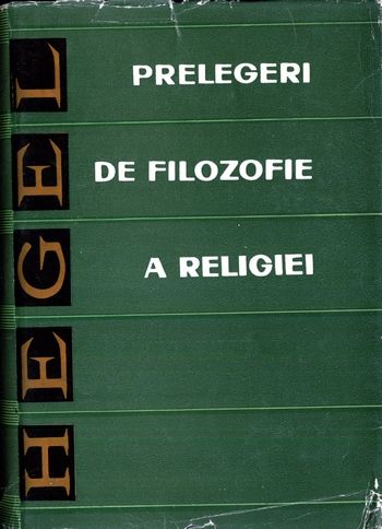 Georg W.F. Hegel - Prelegeri de filozofie a religiei