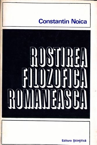 Constantin Noica - Rostirea filozofică românească